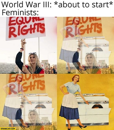 world-war-3-about-to-start-feminists-stop-protesting-for-equal-rights